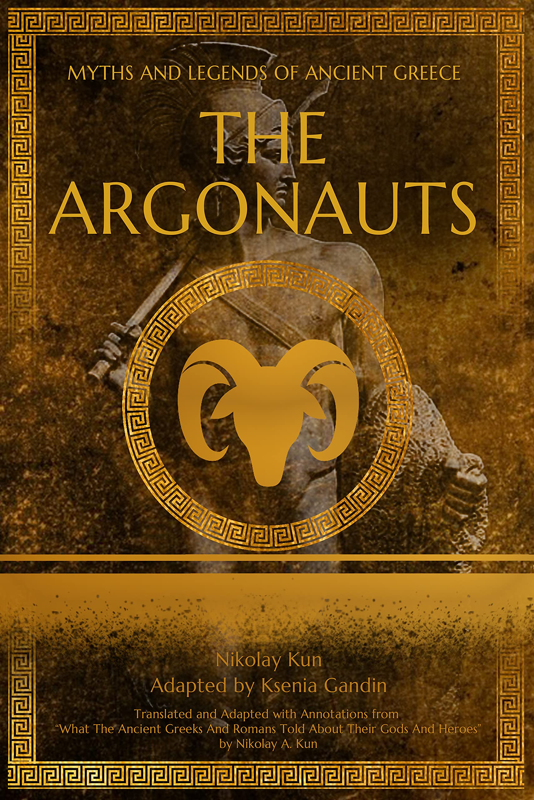 The Argonauts and the Quest for the Golden Fleece: Adapted from "What The Ancient Greeks And Romans Told About Their Gods And Heroes" by Nikolay A. Kun (Myths and Legends of Ancient Greece)