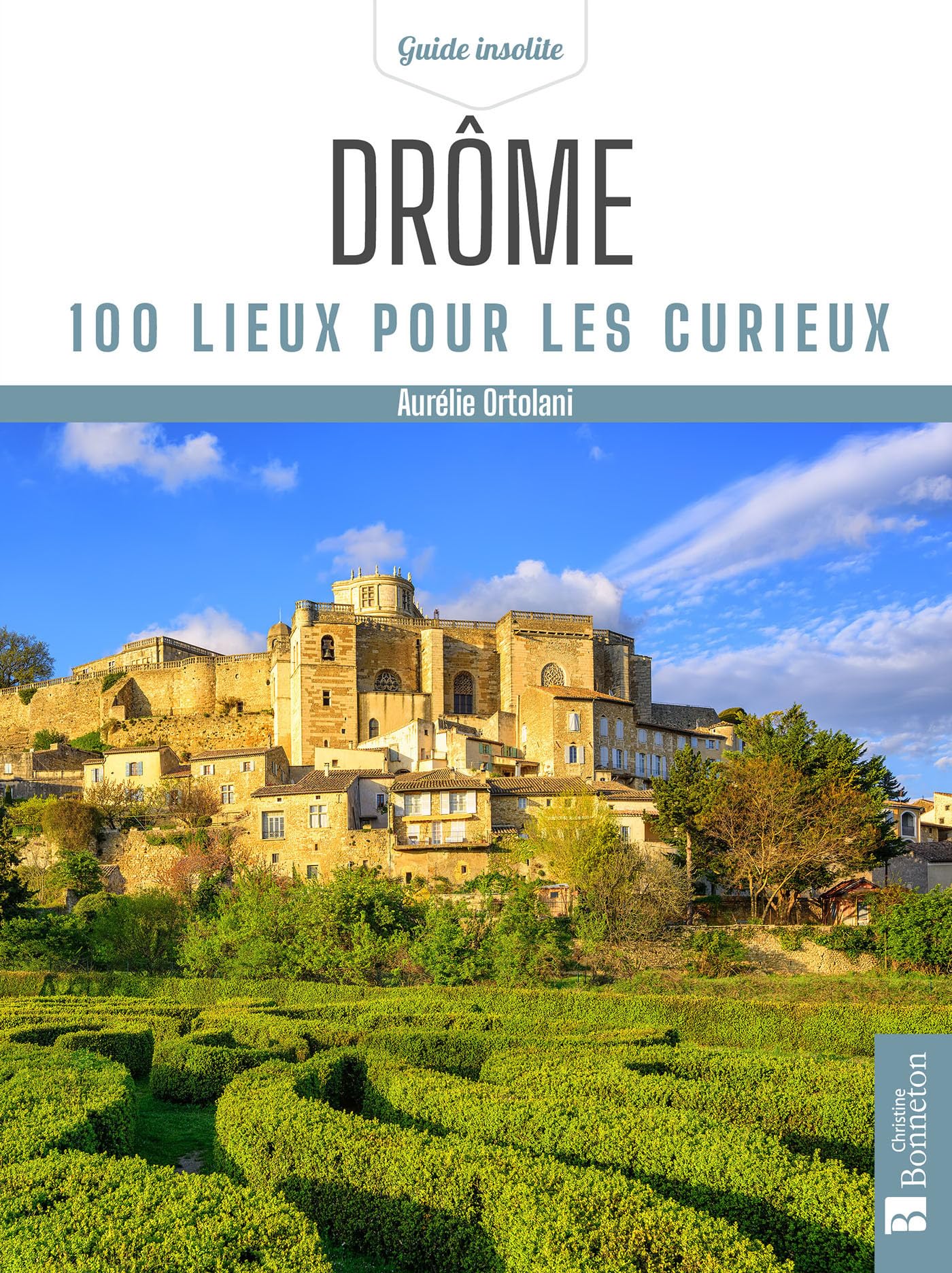 Drôme: 100 lieux pour les curieux