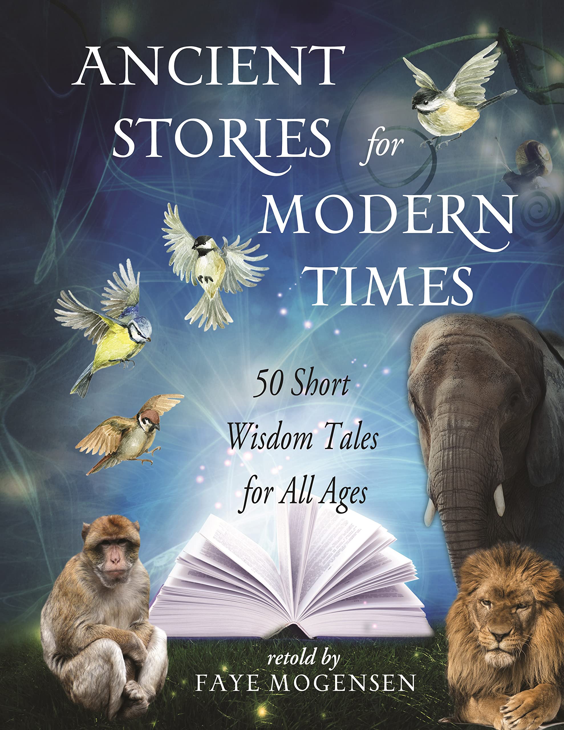 Ancient Stories For Modern Times: 50 Short Wisdom Tales for All Ages