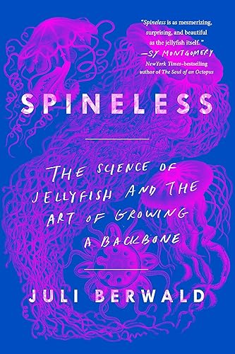 Spineless: The Science of Jellyfish and the Art of Growing a Backbone - Paperback