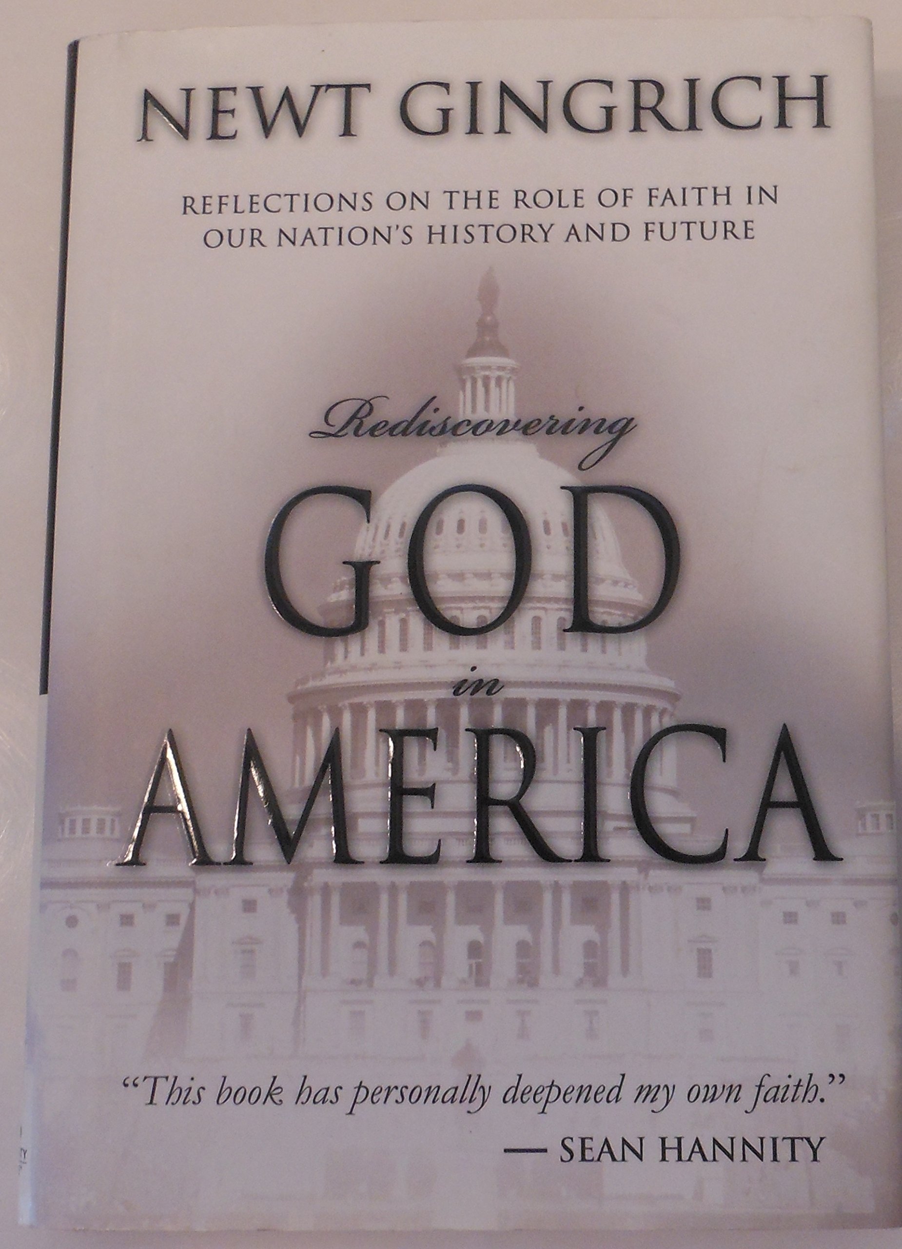 Rediscovering God in America: Reflections on the Role of Faith in Our Nation's History and Future Newt Gingrich - PT01