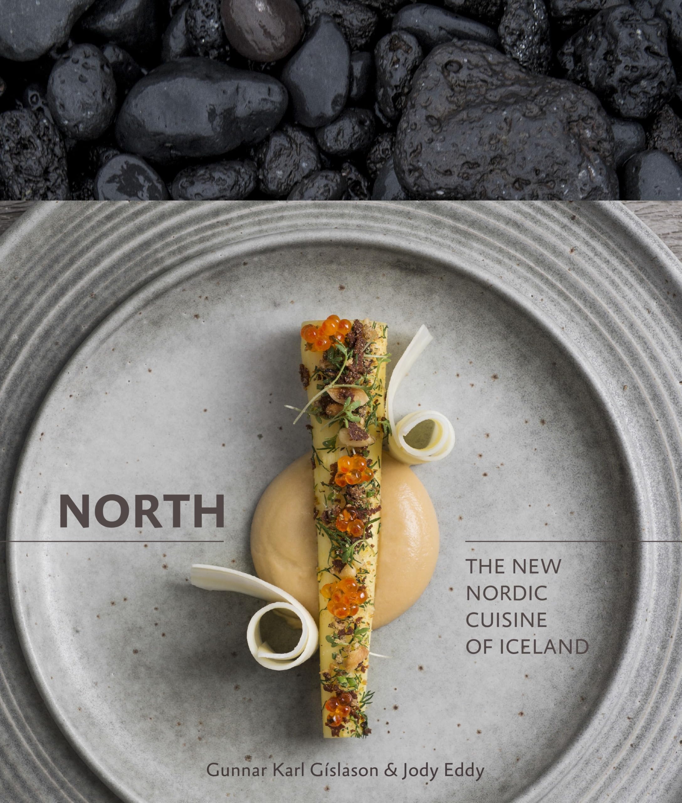 North: The New Nordic Cuisine of Iceland: The New Nordic Cuisine of Iceland [A Cookbook]