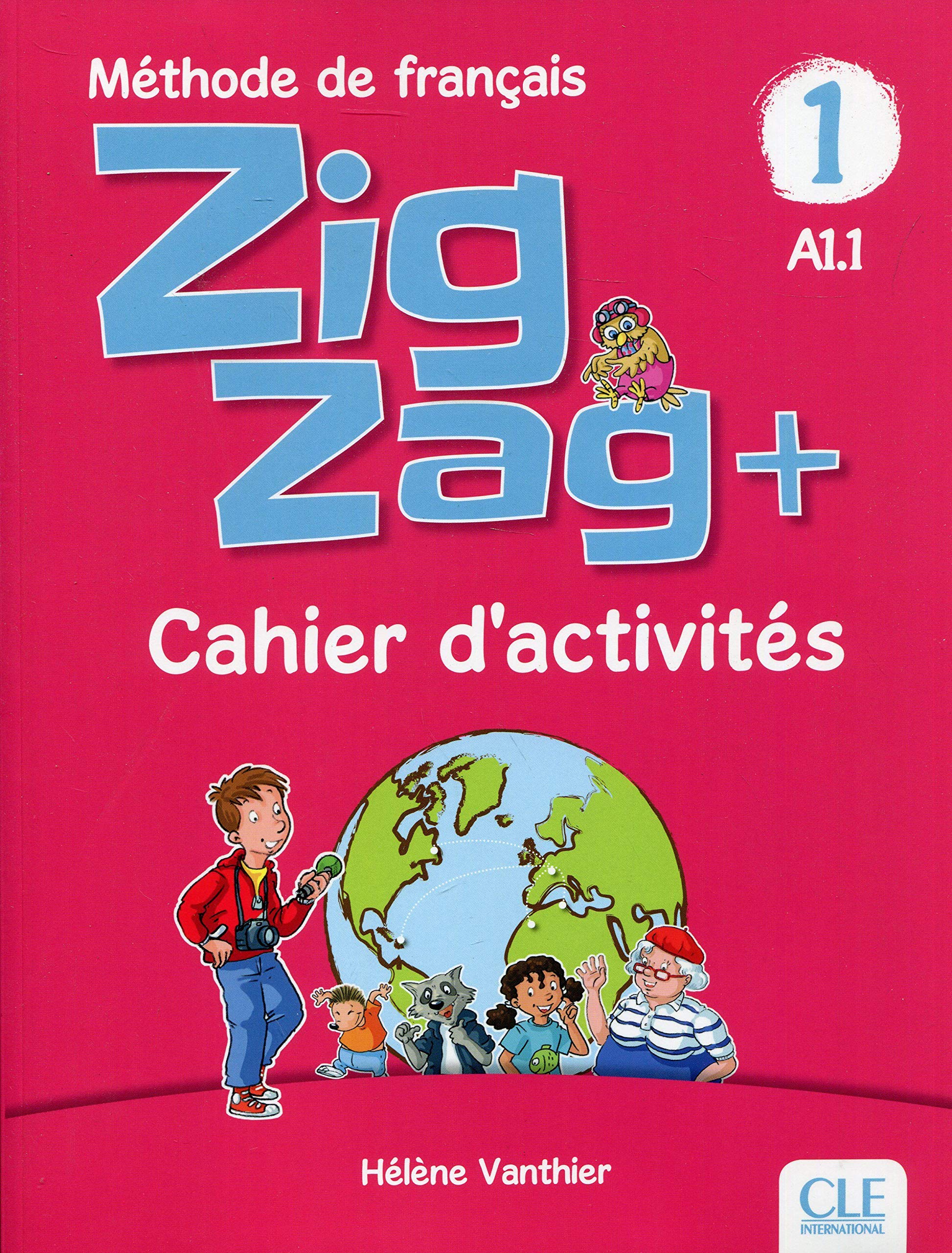 CLE INTERNAT Zigzag +: Cahier d'activites A1.1