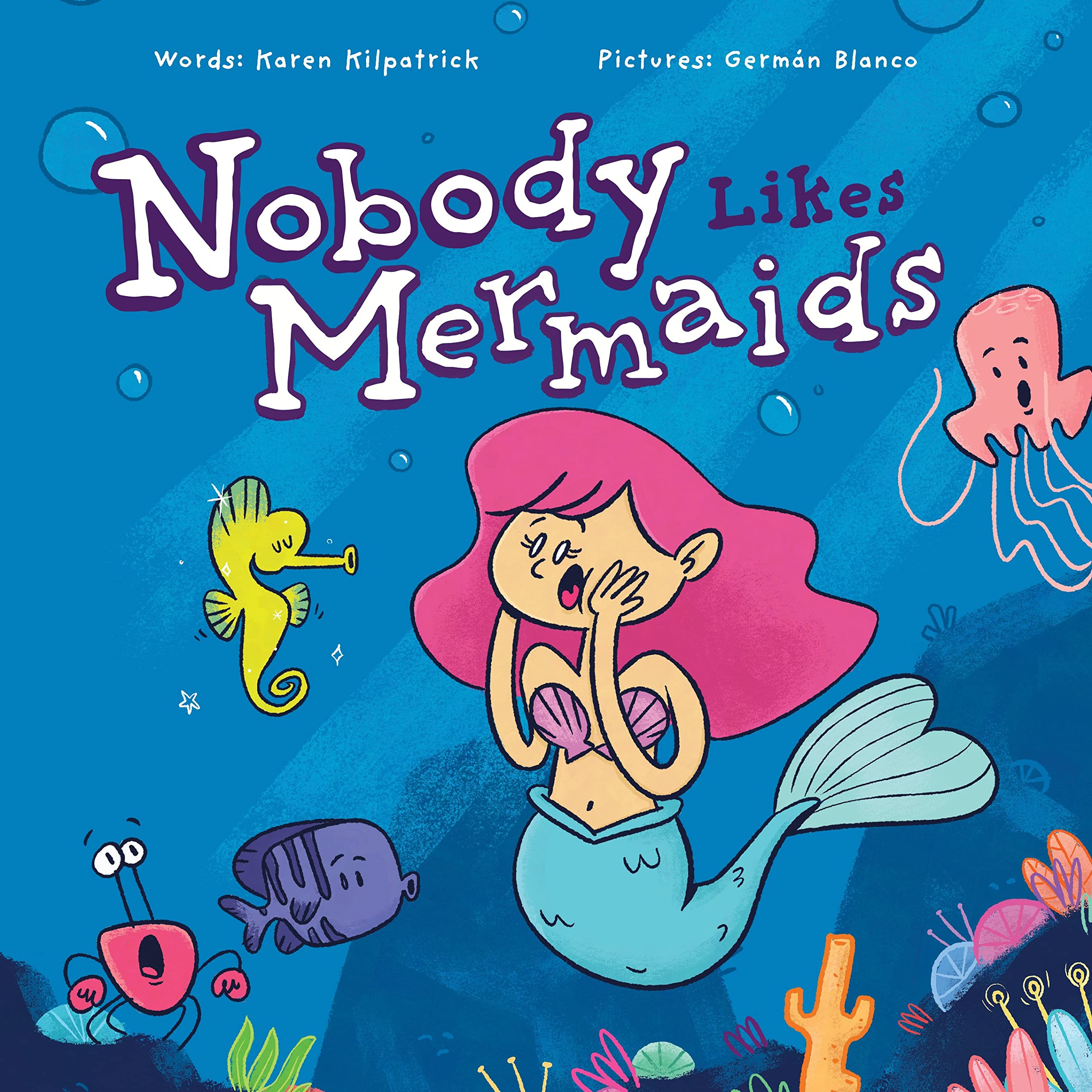 Nobody Likes Mermaids by Karen Kilpatrick (Hardback Book)