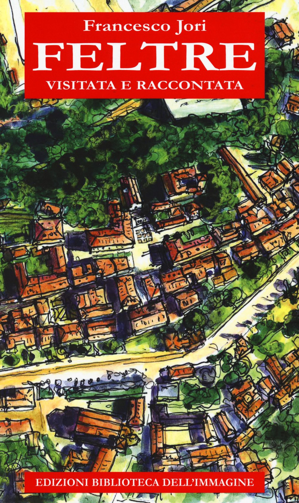 Feltre Visitata E Raccontata - 4