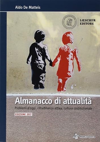 Almanacco di attualità. Problemi d'oggi, costume, cittadinanza attiva, cultura costituzionale. Per la Scuola media e superiore. Con espansione online