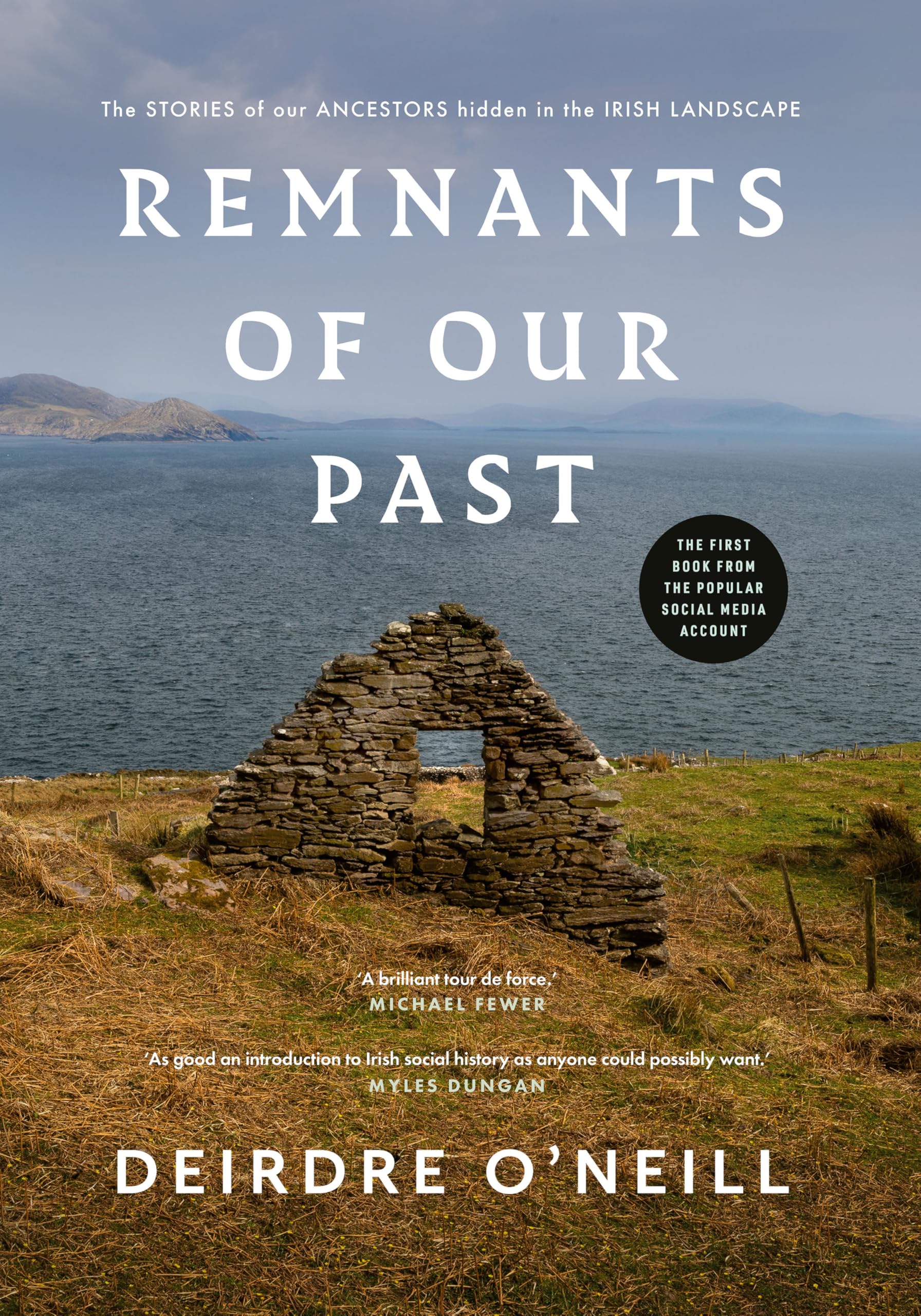 Remnants of Our Past: The STORIES of our ANCESTORS hidden in the IRISH LANDSCAPE