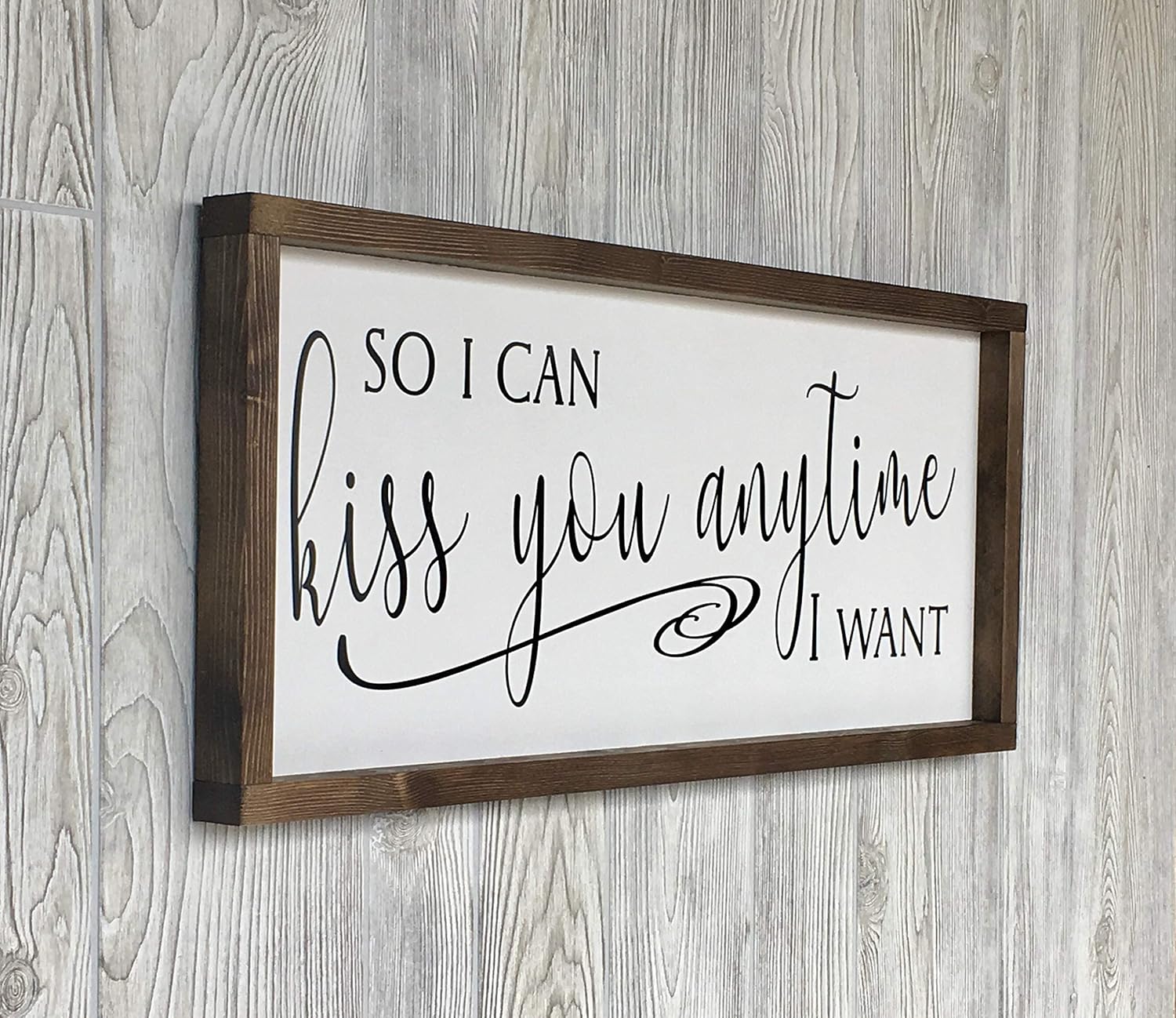 Farmhouse Framed Wooden Sign So I Can Kiss You Anytime I Want