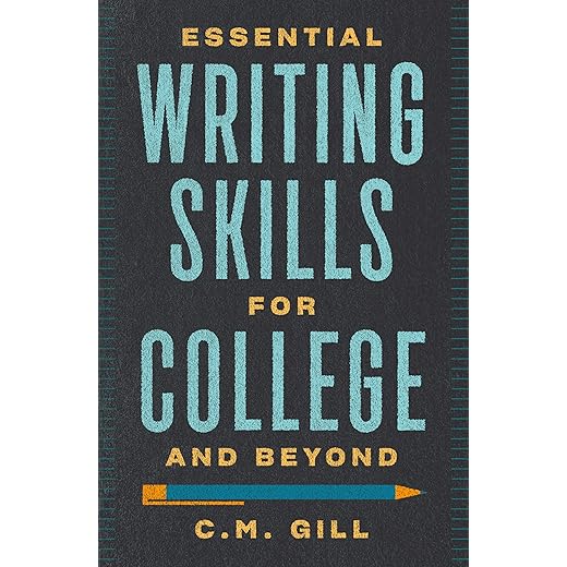 Essential Writing Skills for College and Beyond