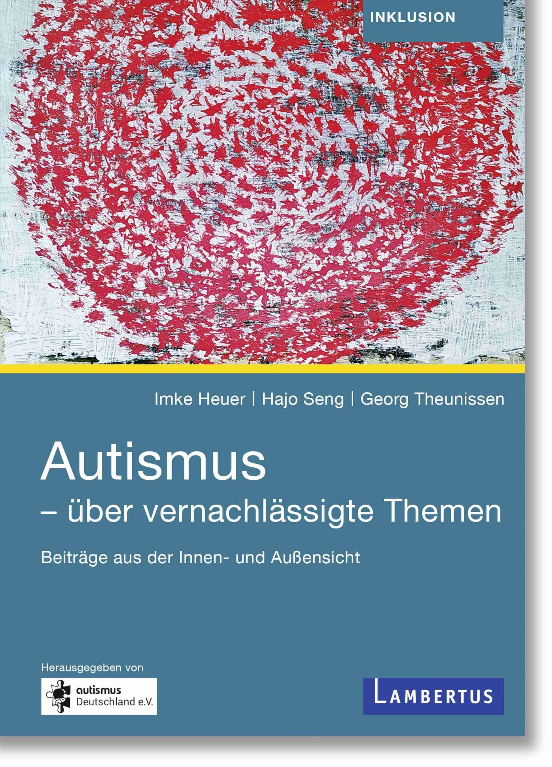 Autismus - über vernachlässigte Themen: Beiträge aus der Innen- und Außensicht