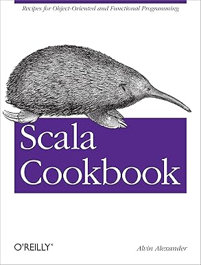Scala Cookbook: Recipes for Object-Oriented and Functional Programming