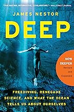 Deep: Freediving, Renegade Science, and What the Ocean Tells Us About Ourselves
