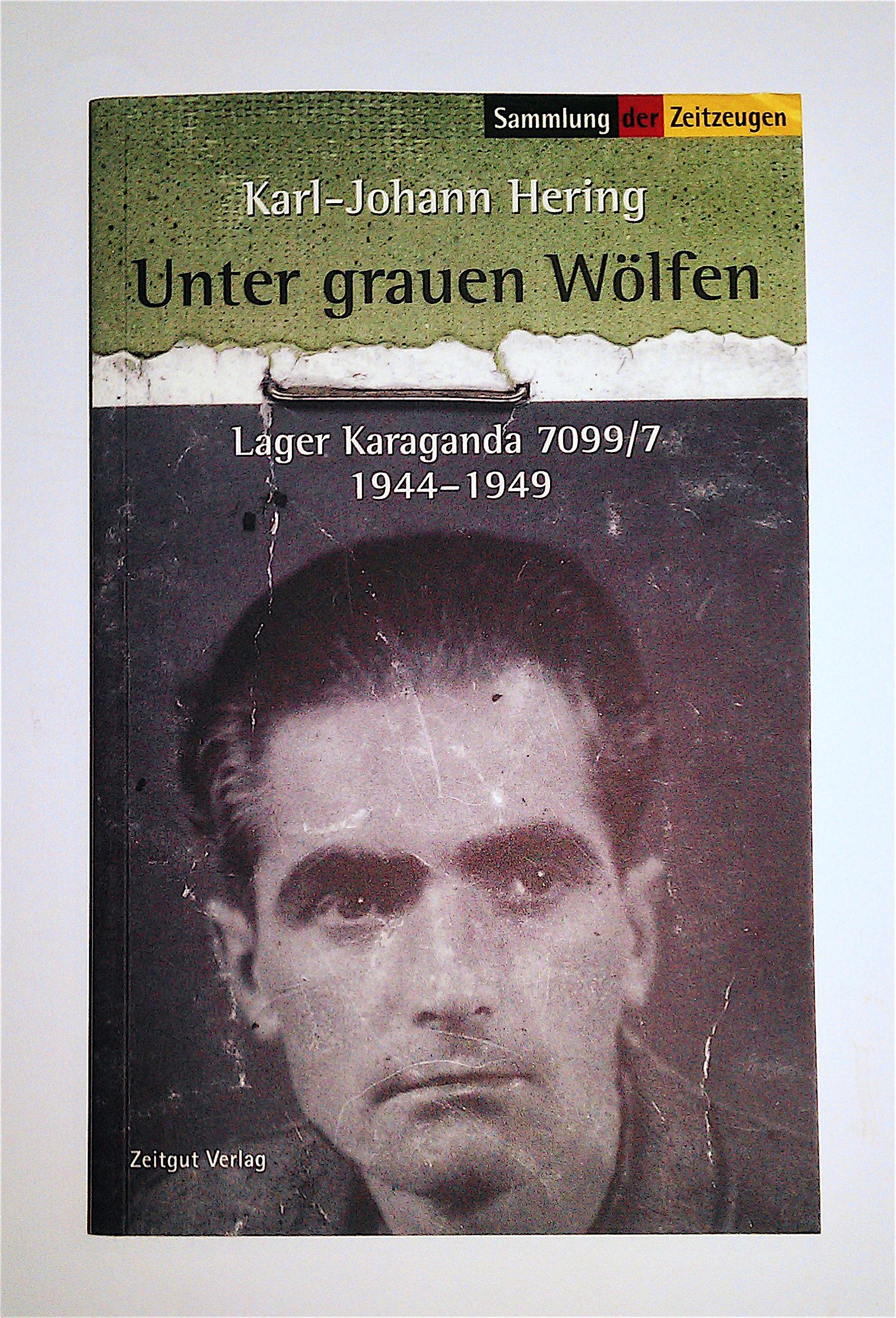 Unter grauen Wölfen: Lager Karaganda, Kasachstan. 1944-1949 (Sammlung der Zeitzeugen)