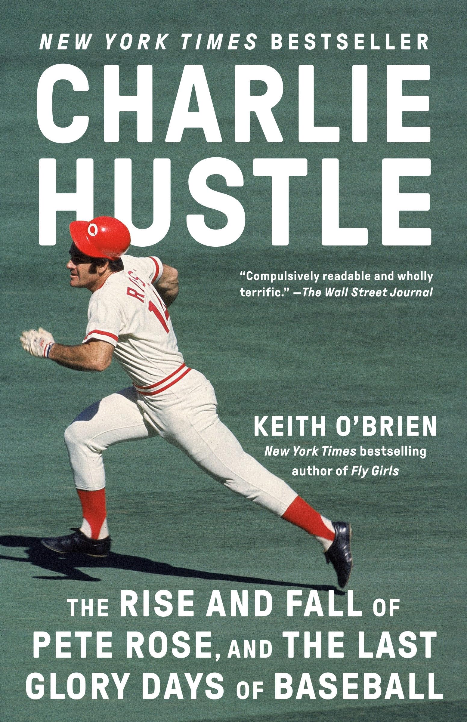Charlie Hustle: The Definitive Account of Pete Rose's Rise, Fall, and Baseball's Golden Era
