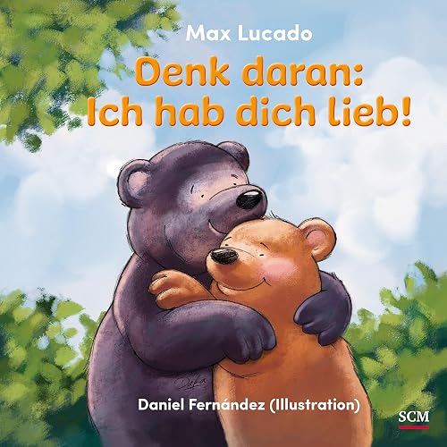 Denk daran: Ich hab dich lieb! (Bilderbücher für 3- bis 6-Jährige)