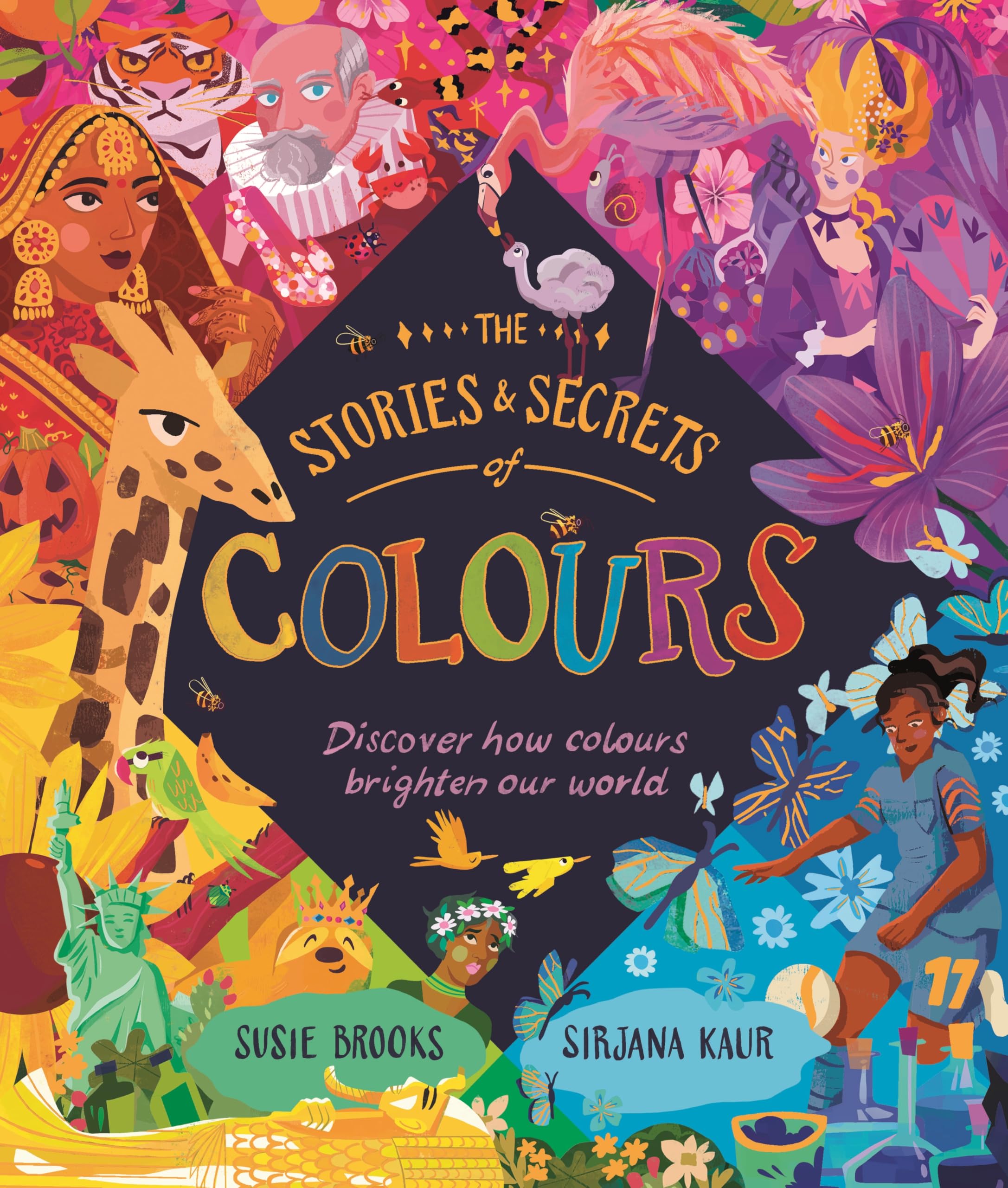 The Stories and Secrets of Colours: Discover how colours brighten our world