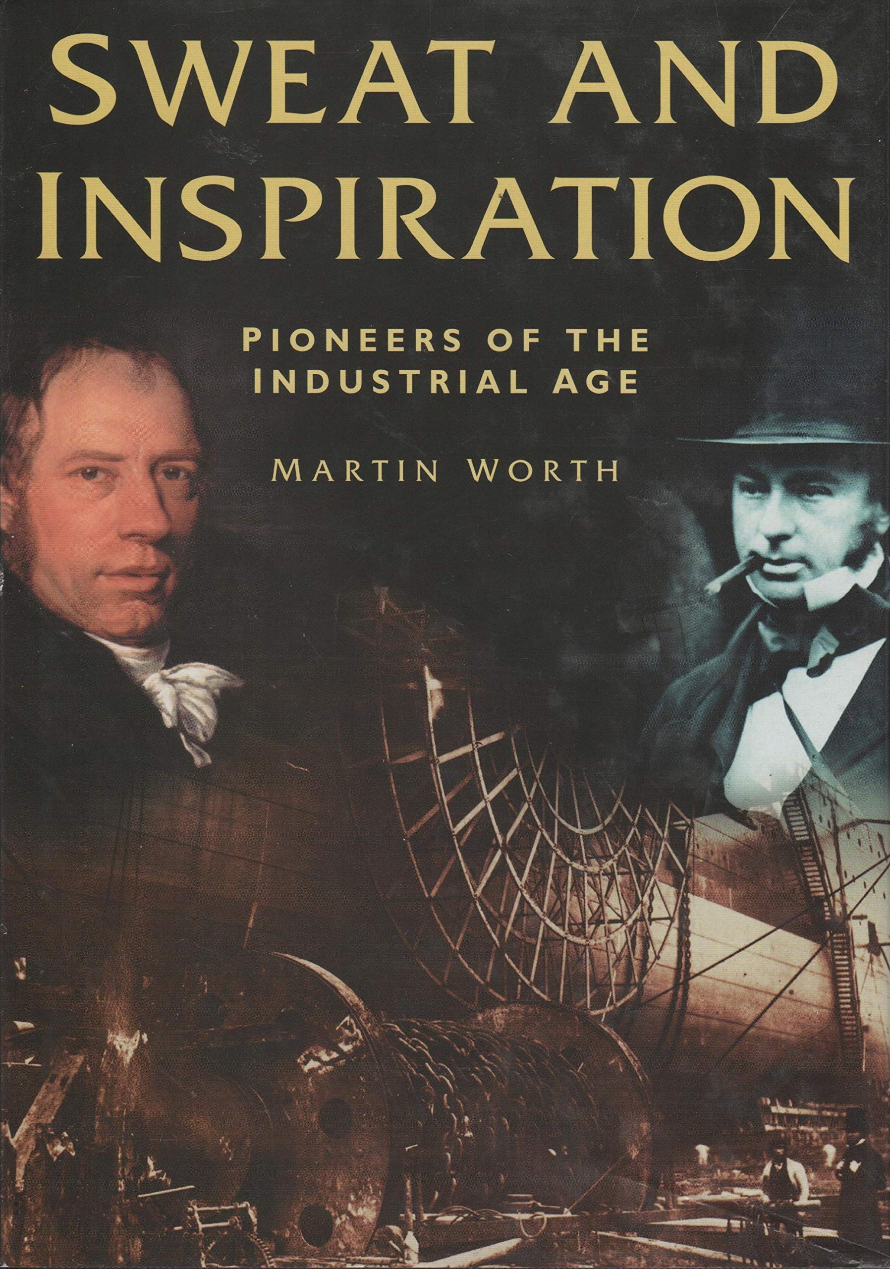 Sweat and Inspiration: Pioneers of the Industrial Age