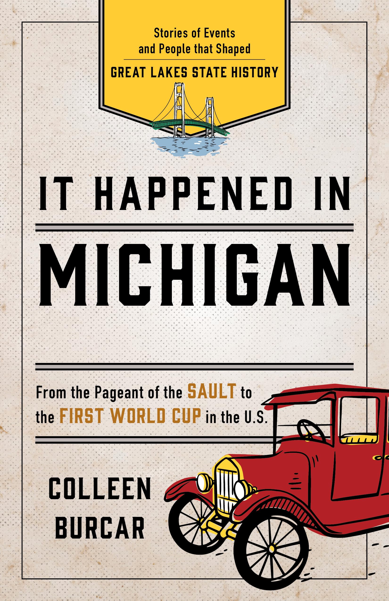 It Happened in Michigan: Stories of Events and People that Shaped Great Lakes State History (It Happened In Series)
