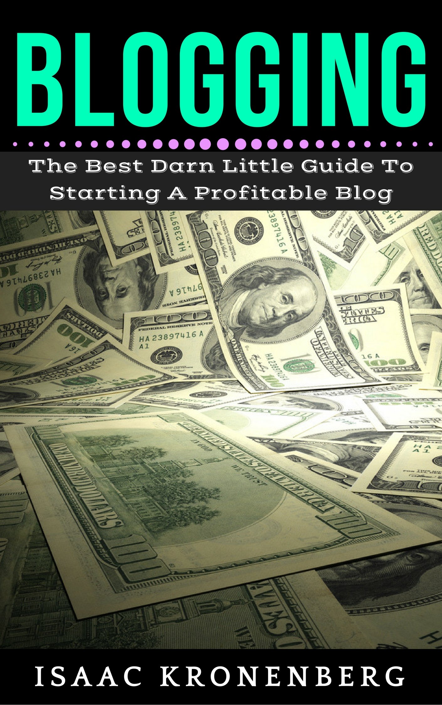 Blogging: The Best Little Darn Guide To Starting A Profitable Blog