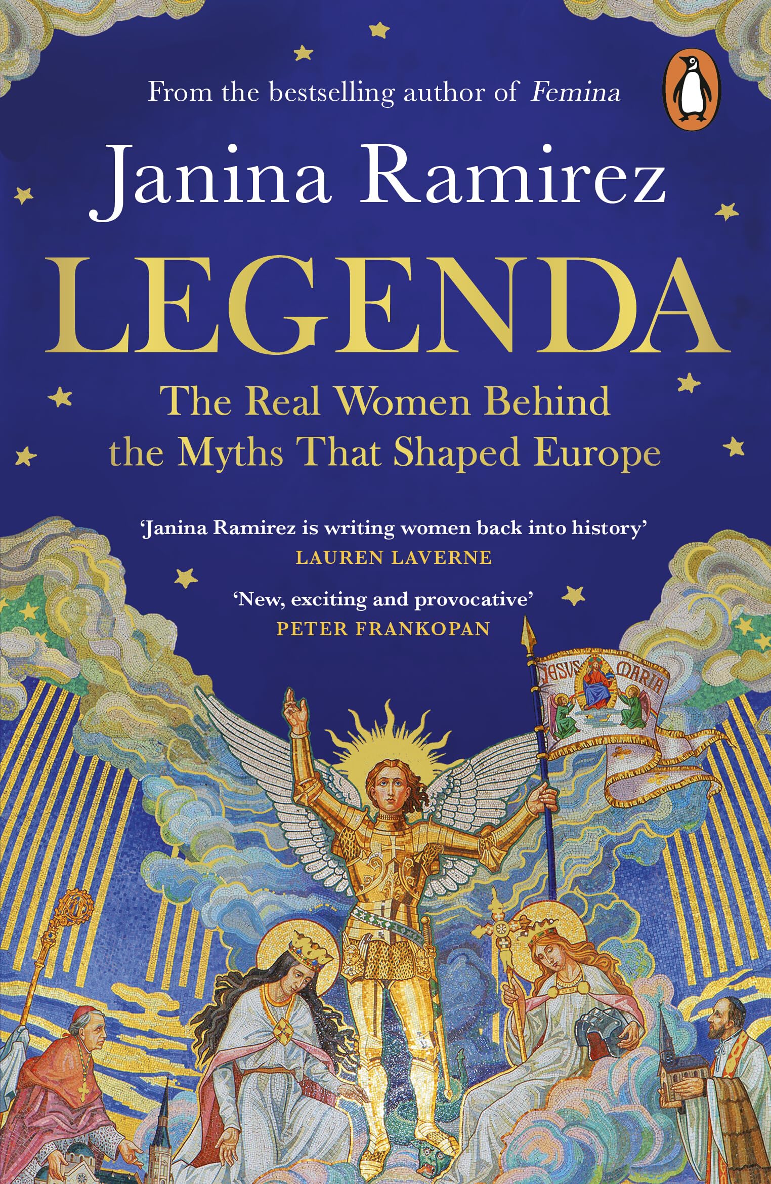 Legenda: The Real Women Behind the Myths That Shaped Europe, from the Sunday Times bestselling author of FEMINA