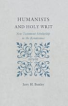 Humanists and Holy Writ: New Testament Scholarship in the Renaissance