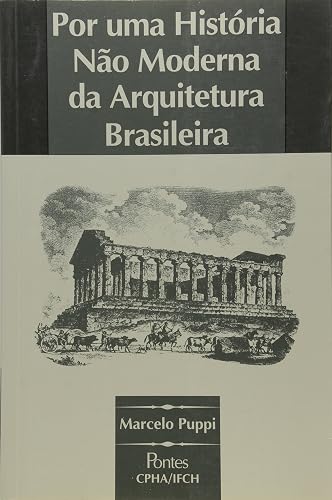 Por Uma Historia Não Moderna da Arquitetura Brasileira