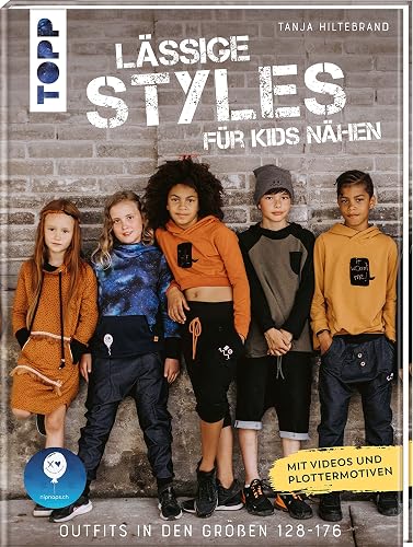 Lässige Styles für Kids nähen: Outfits in den Größen 128-176. Mit Plottermotiven und Online-Videos