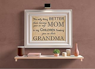 christmas Gift Ideas, christmas Personlised Gift, Grandma Gift -The Only Thing Better Than Having You as My MOM is That My children Have You as Their GRANDMA , Christmas Gift For MOM(Frame not included)