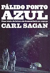 Pálido ponto azul (Nova edição): Uma visão do futuro da humanidade no espaço