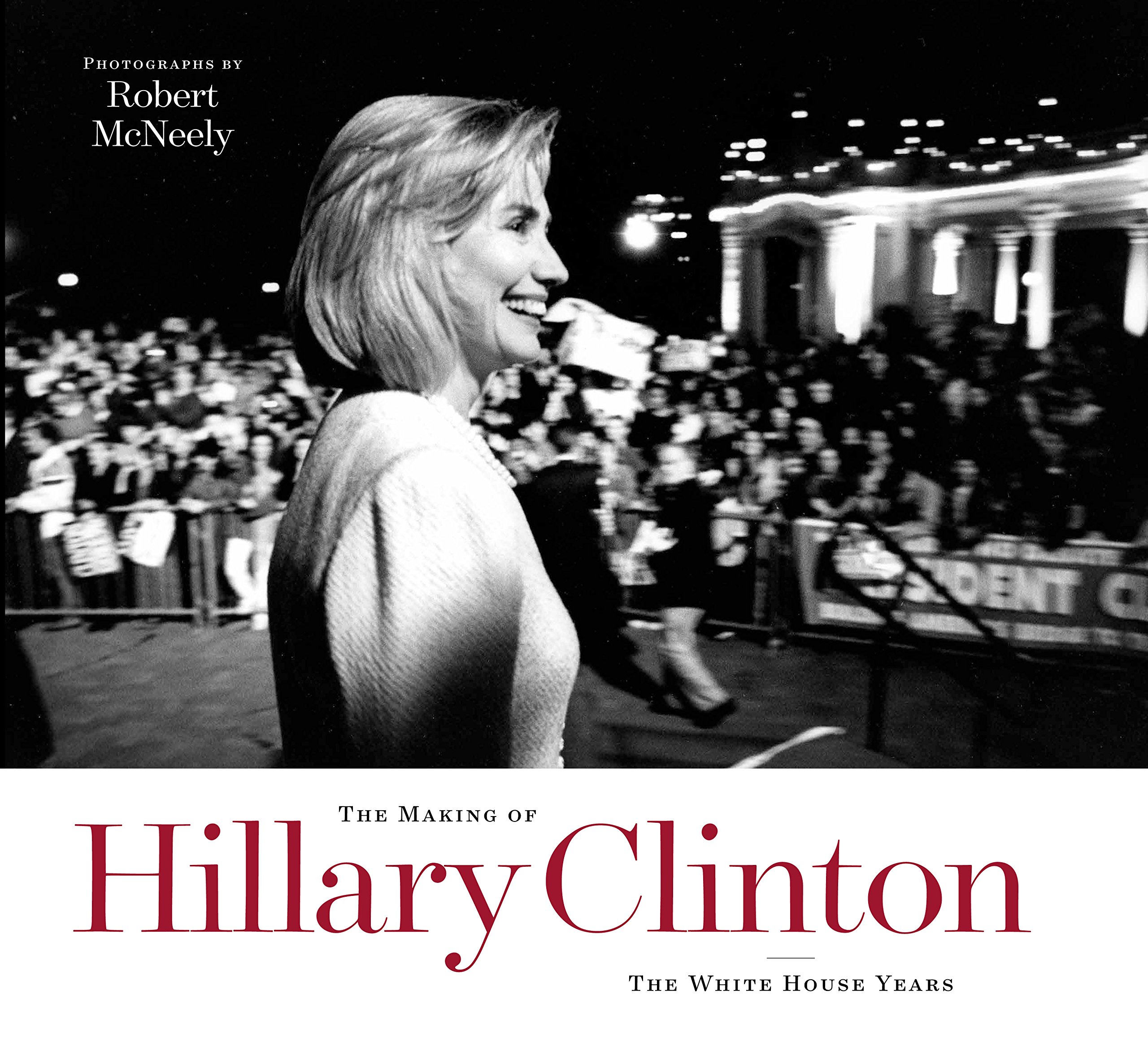 The Making of Hillary Clinton l'ouvrage d'exception sur la Maison Blanche