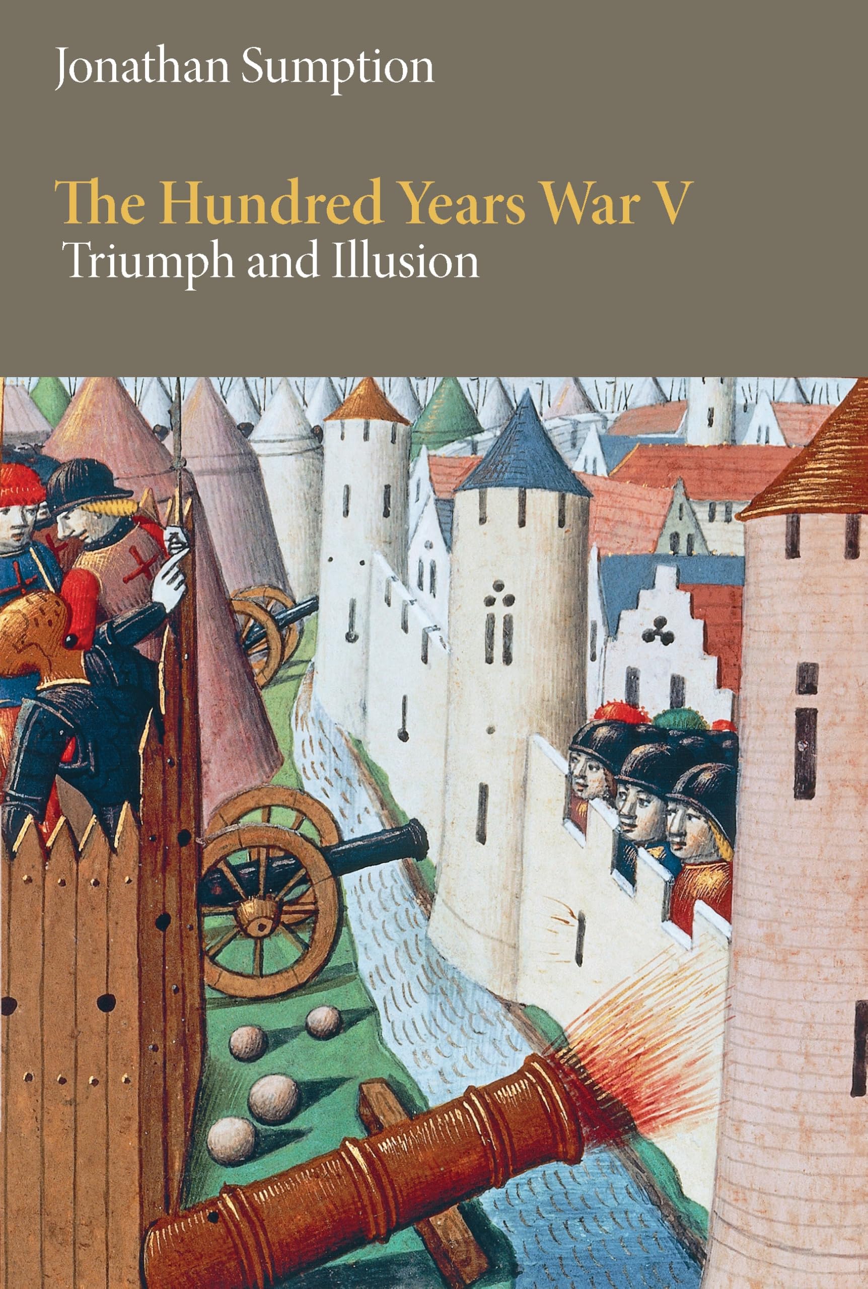 The Hundred Years War, Volume 5: Triumph and Illusion (Middle Ages)
