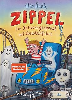 Zippel – Ein Schlossgespenst auf Geisterfahrt: Originelles Vorleseabenteuer voller Witz und Charme mit farbigen Illustrationen von Axel Scheffler ab 6 (Zippel-Reihe, Band 2)