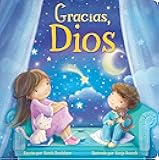 Gracias, Dios (Thank You, God) (Spanish Edition) - Un Libro Entrañable de Gratitud para Niñas y Niños (An Endearing Book of Gratitude for Girls and Boys) (Tender Moments)