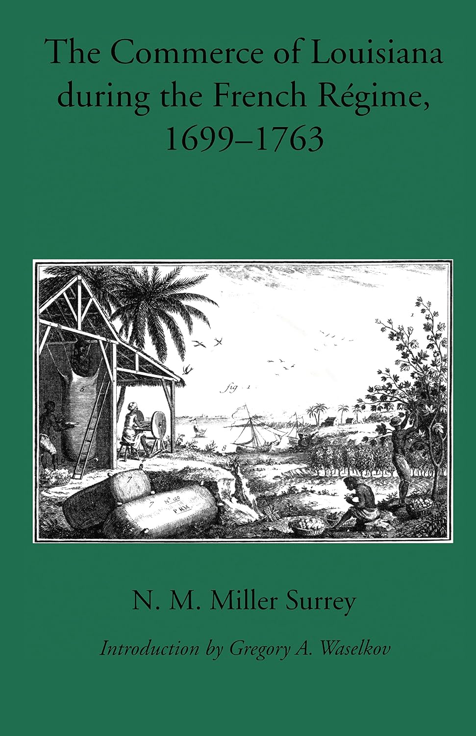 The Commerce of Louisiana During the French Regime, 1699-1763