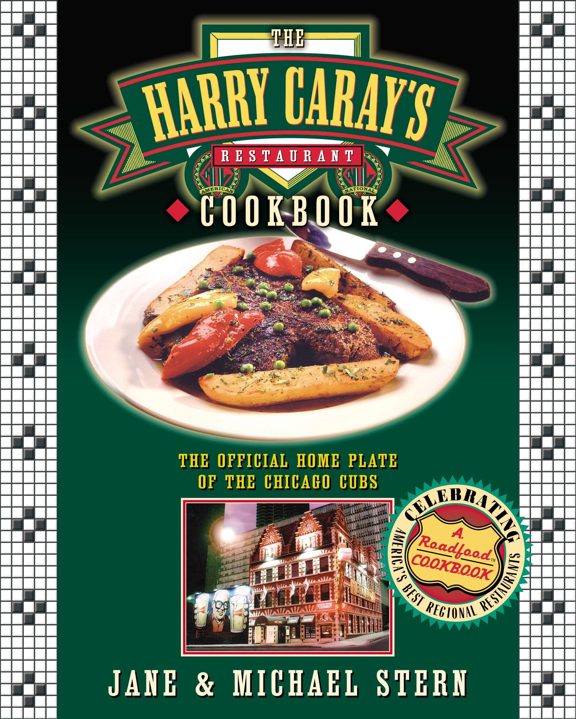 The Harry Carays Restaurant Cookbook: The Official Home Plate of the Chicago Cubs Stern, Jane and Stern, Stern  Michael