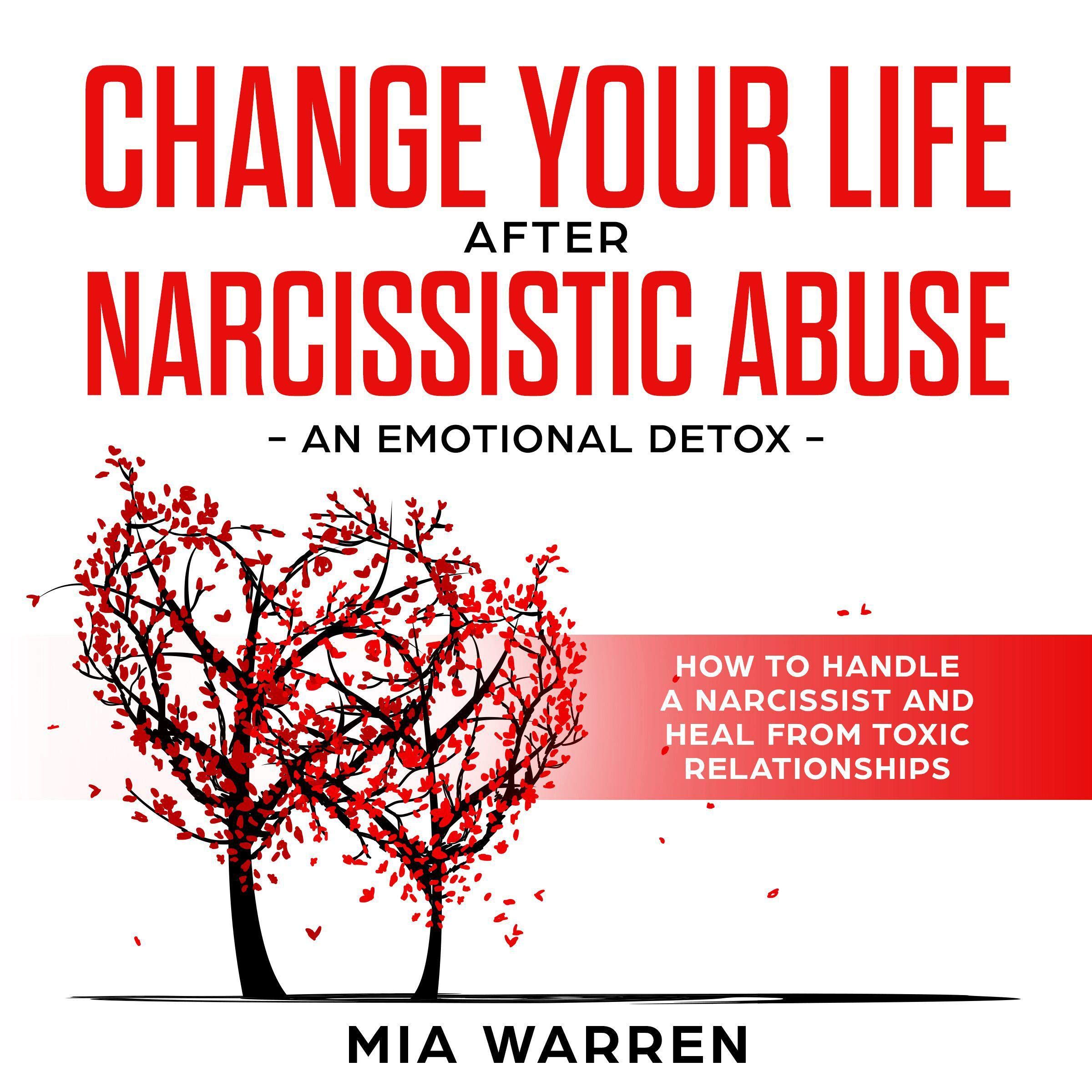 Change Your Life After Narcissistic Abuse: An Emotional Detox
