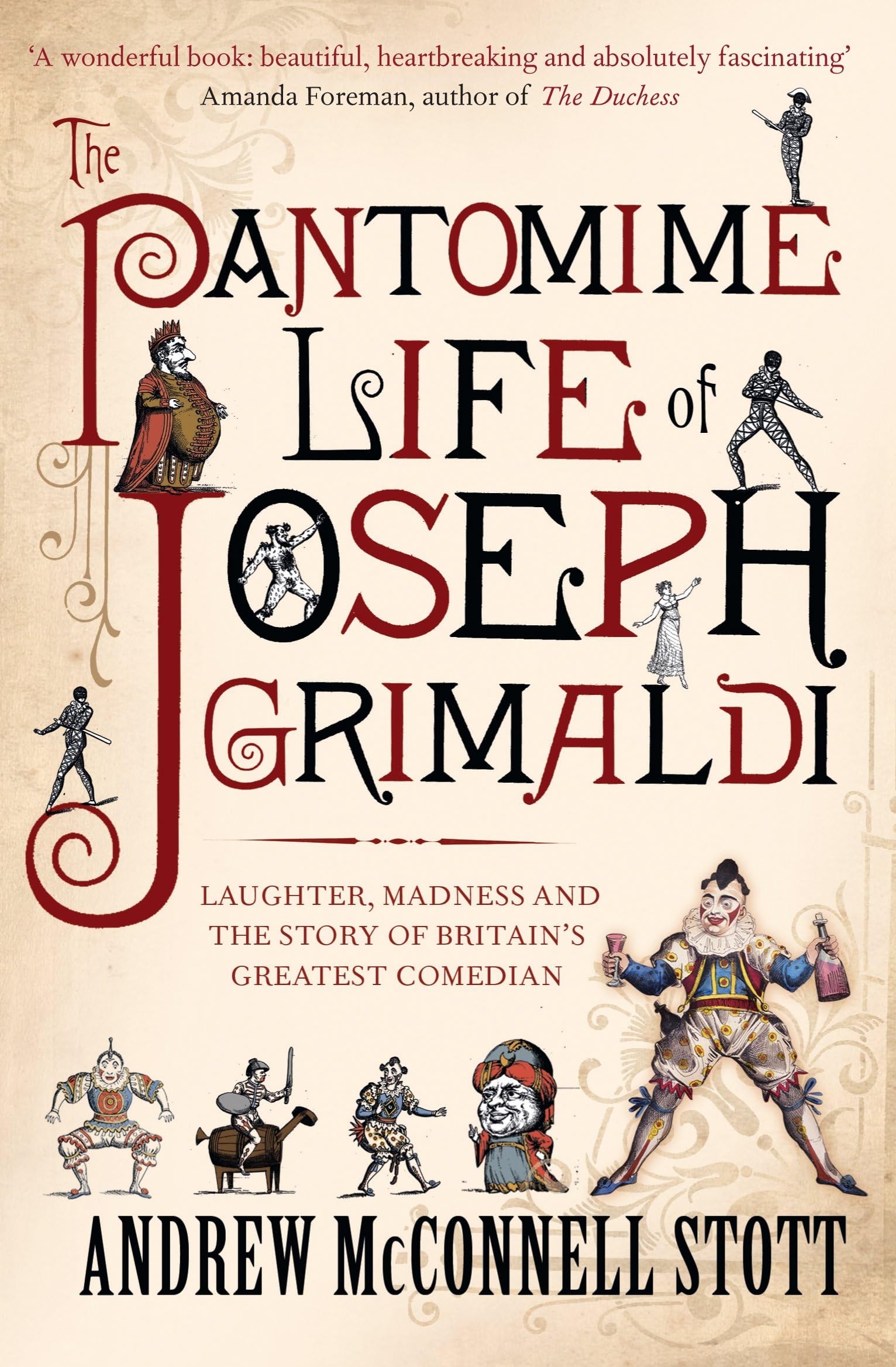 The Pantomime Life of Joseph Grimaldi: Laughter, Madness and the Story of Britain's Greatest Comedian Paperback – Illustrated, 2 Sept. 2010