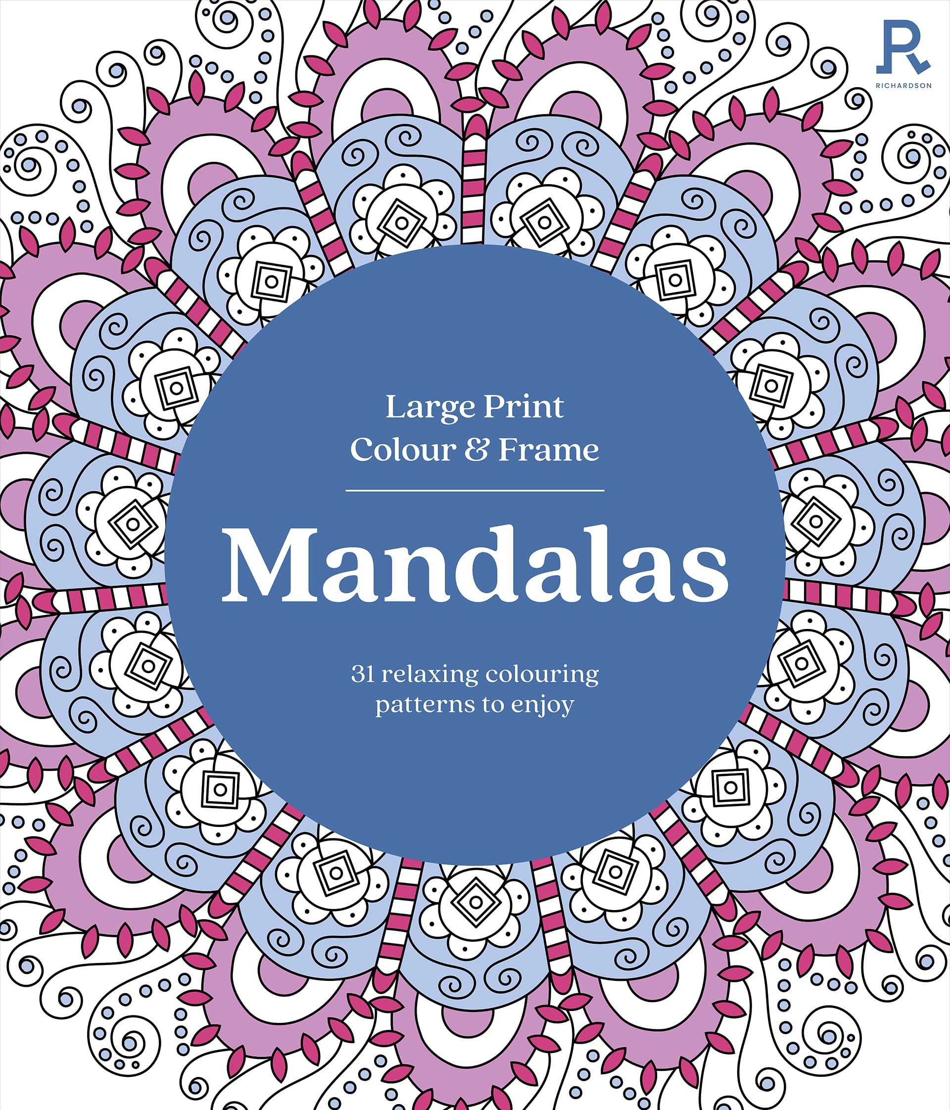 Large Print Colour & Frame - Mandalas: 31 Relaxing Colouring Pages to Enjoy