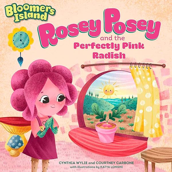 Rosey Posey and the Perfectly Pink Radish: Bloomers Island Garden of Stories #2