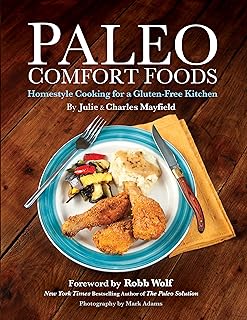 Paleo Comfort Foods: Homestyle Cooking for a Gluten-Free Kitchen