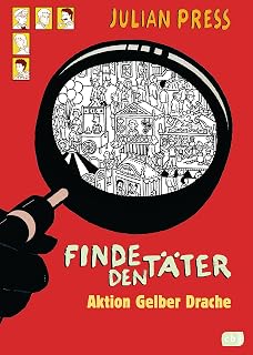 Finde den Täter - Aktion gelber Drache: Spannende Such- und Ratekrimis für alle Wimmelbildspezialisten (Finde den Täter - Wimmelbild-Ratekrimis, Band 4)