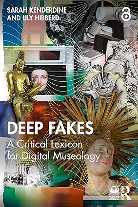 Deep Fakes: A Critical Lexicon for Digital Museology book cover