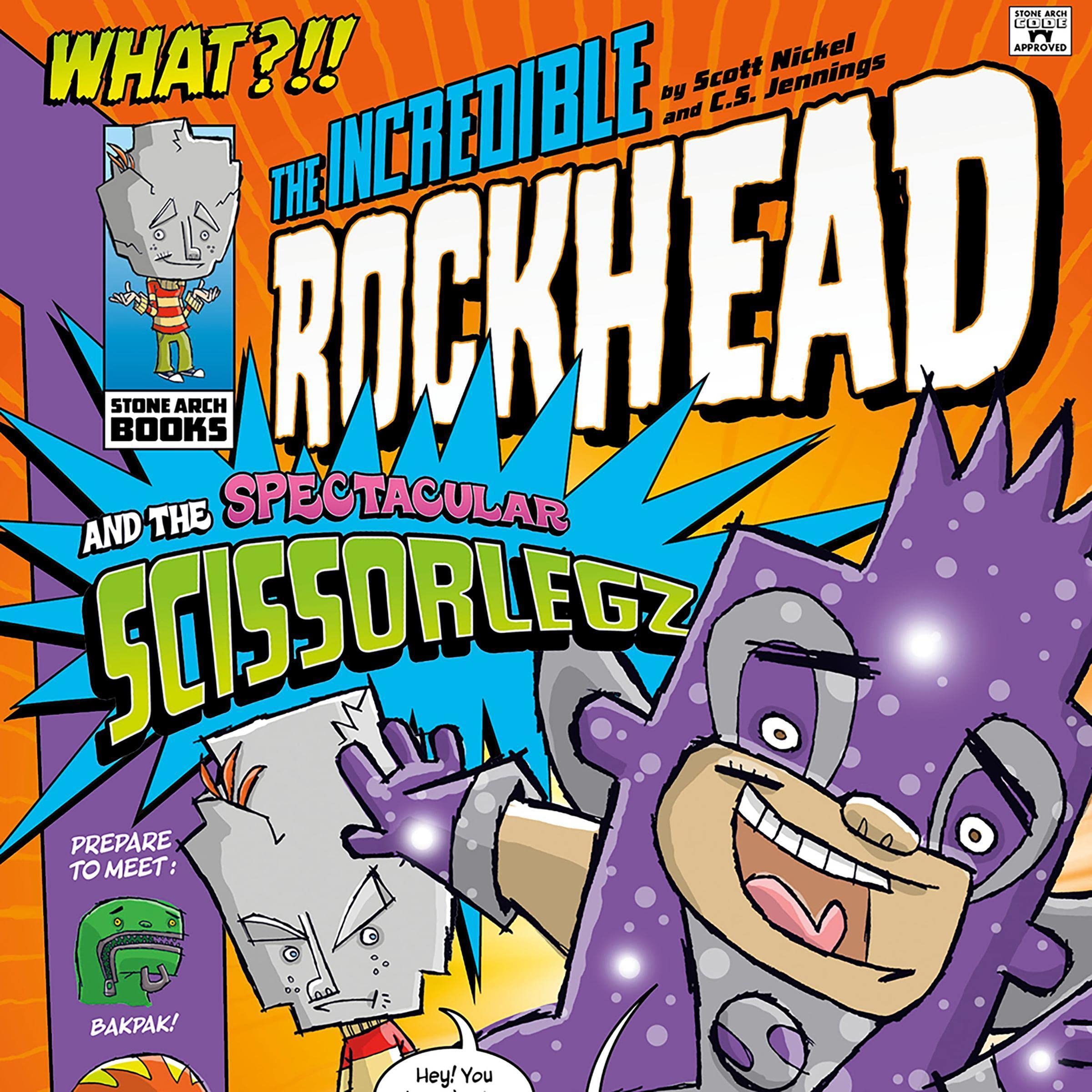 The Incredible Rockhead and the Spectacular Scissorlegz