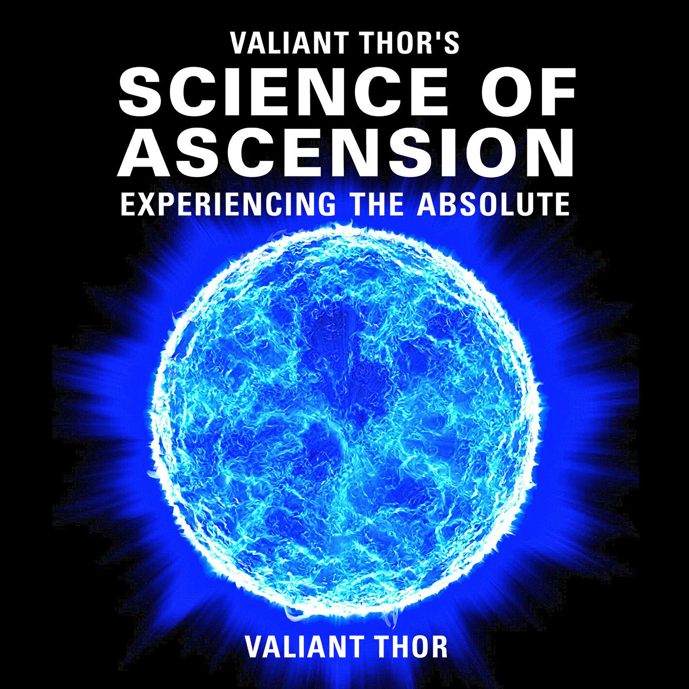 Valiant Thor's Science of Ascension: Experiencing the Absolute