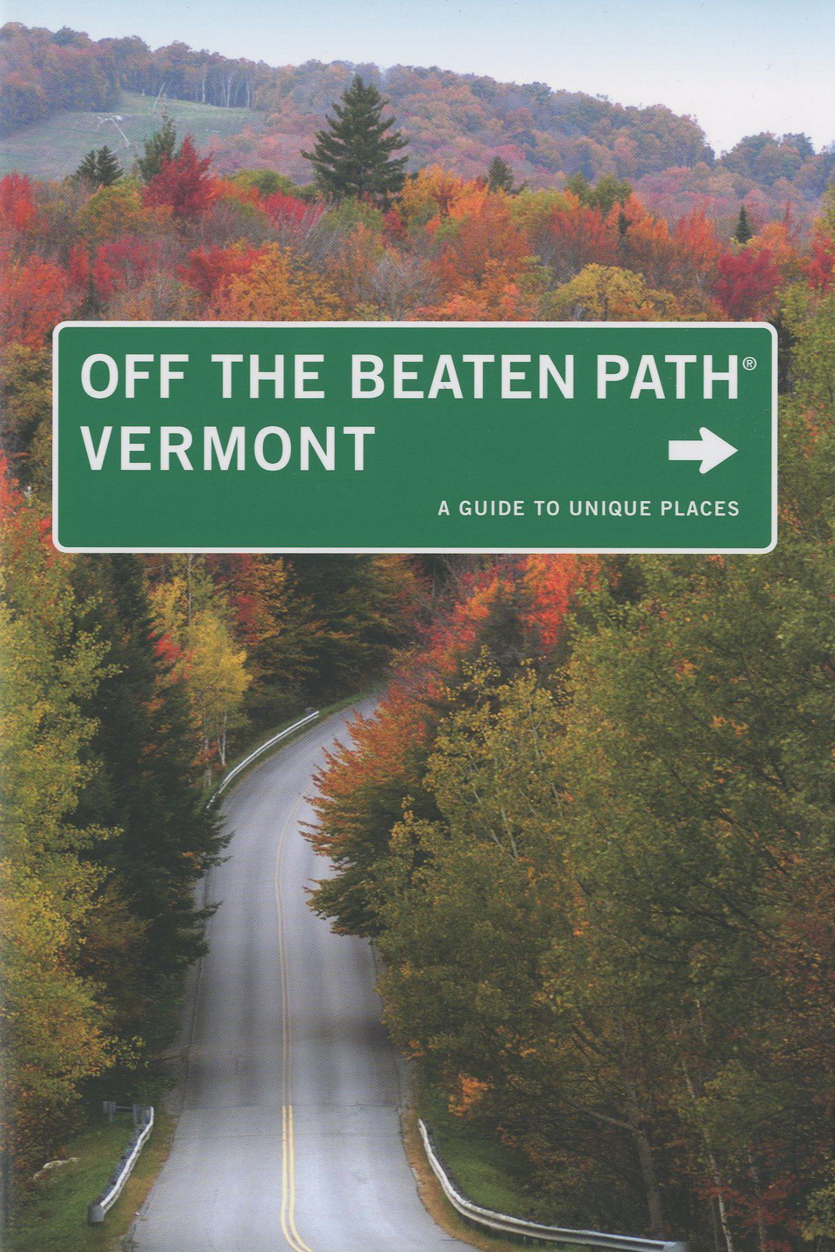 Vermont Off the Beaten Path Vermont: A Guide to Unique Places