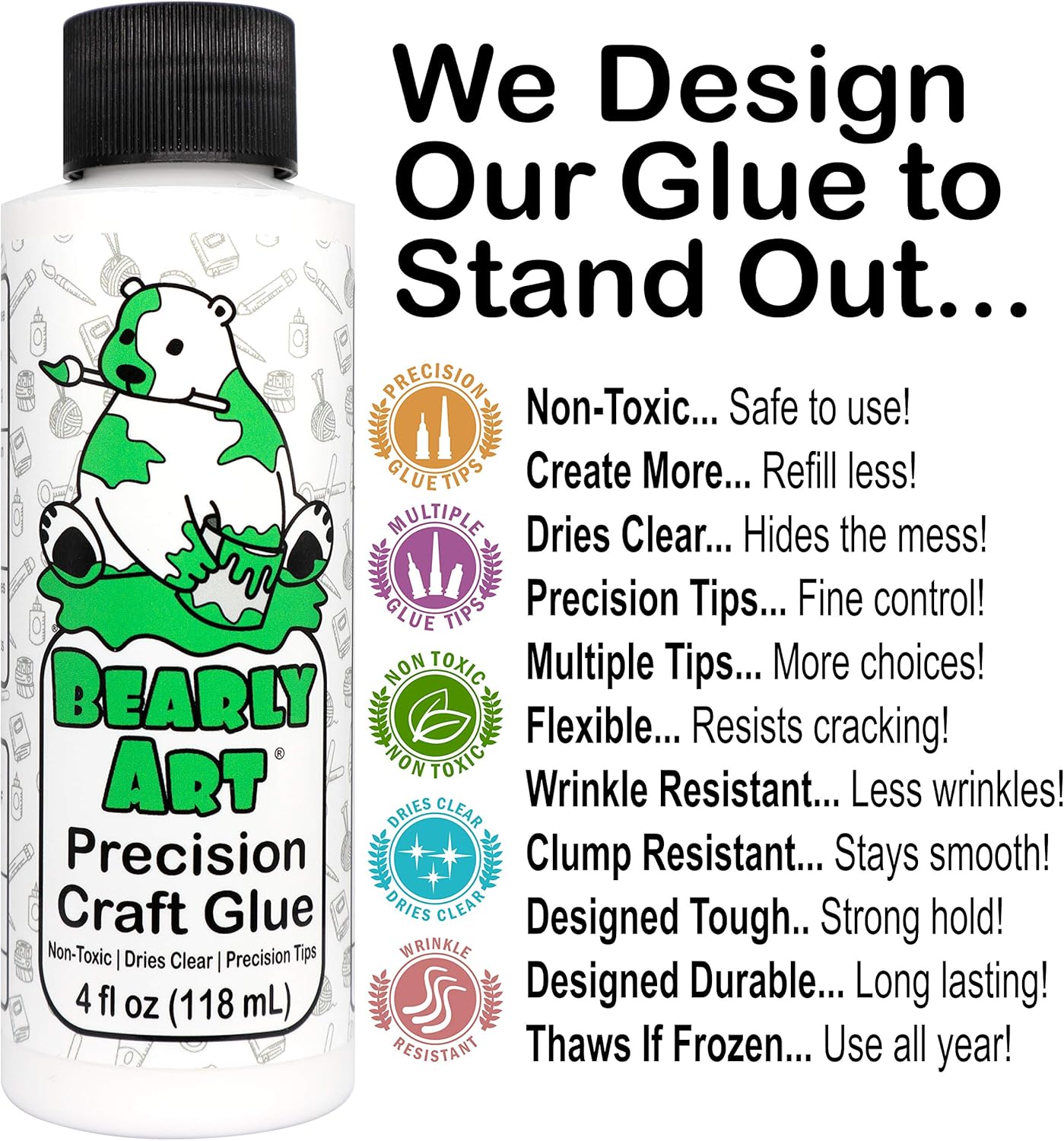 Bearly Art Precision Craft Glue - The Original - 4fl oz - Tip Kit Included - Dries Clear - Metal Tip - Wrinkle Resistant - Flexible and Crack Resistant - Strong Hold Adhesive - Made in USA