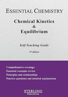 Chemical Kinetics & Equilibrium: Essential Chemistry Self-Teaching Guide (Essential Chemistry Self-Teaching Guides Book 6)