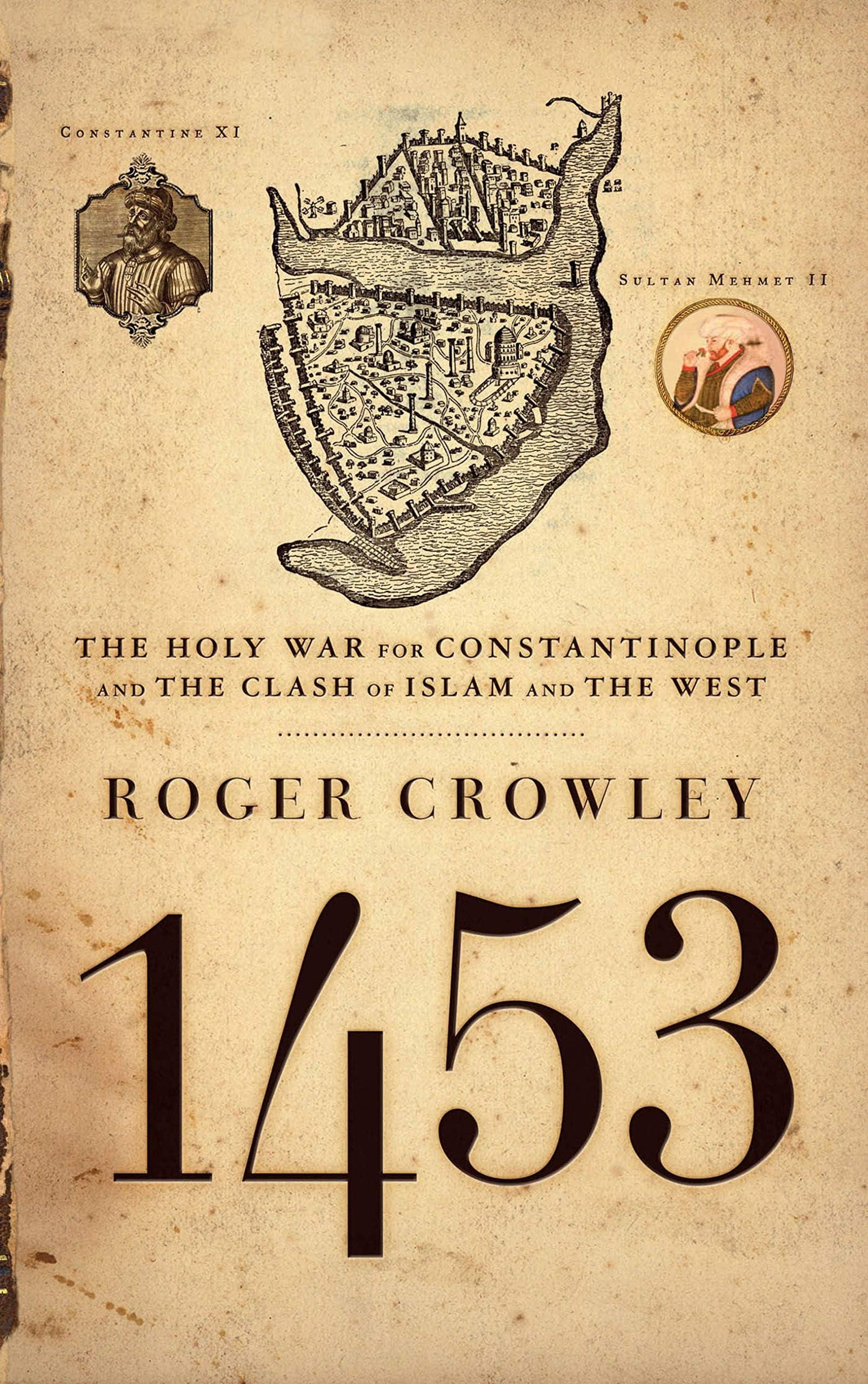 1453: The Holy War for Constantinople and the Clash of Islam and the West Kindle Edition