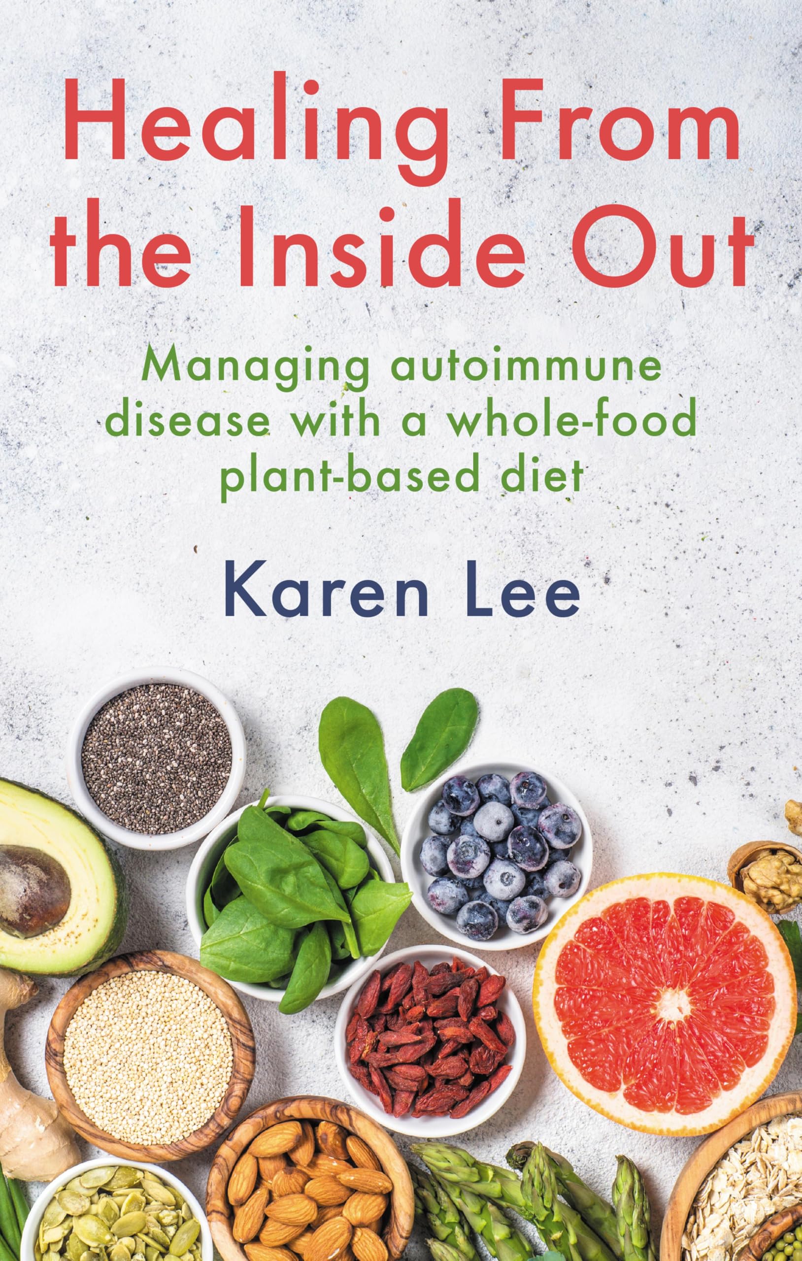 Healing from the Inside Out: Managing autoimmune disease with a whole-food plant-based diet (English Edition)