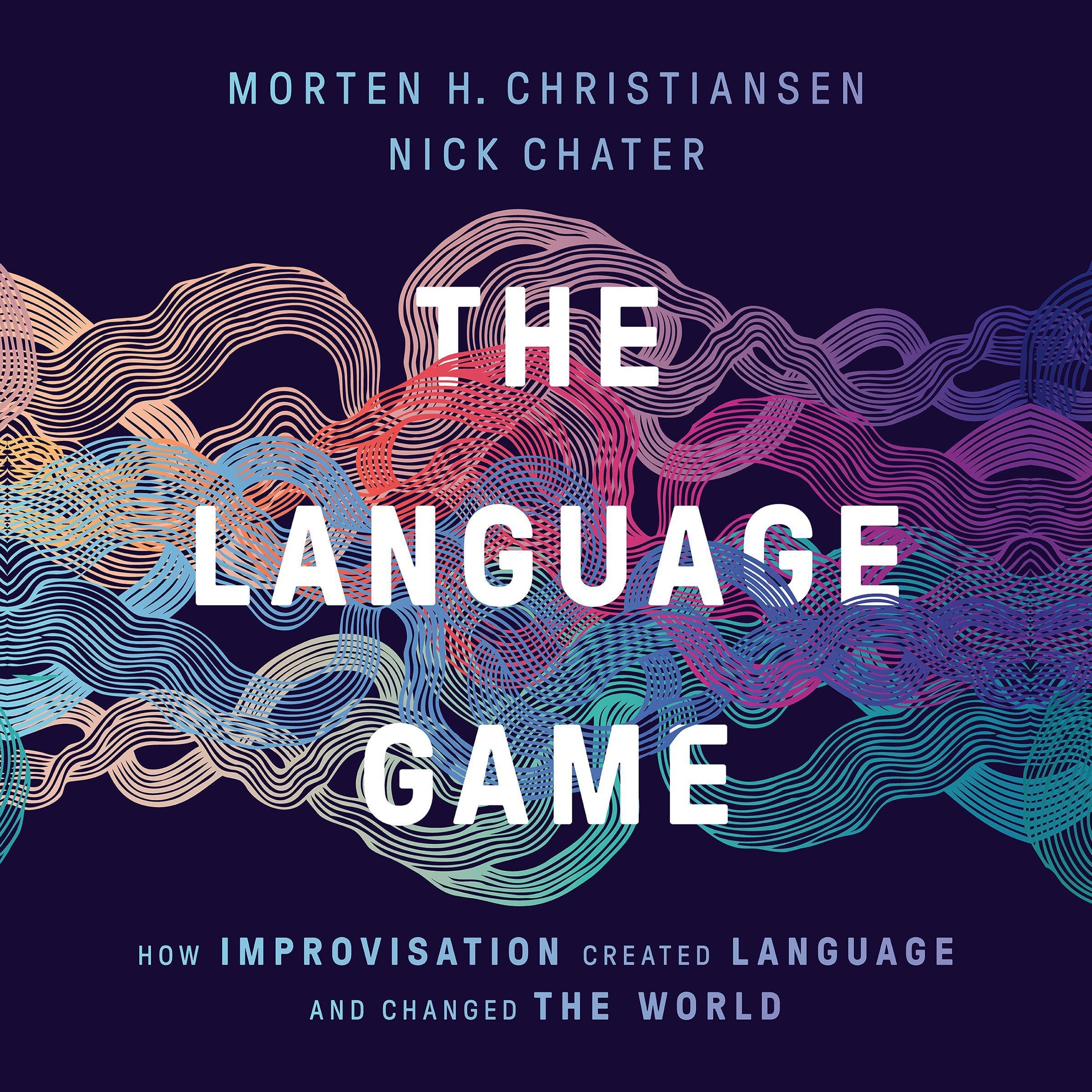 Morten H. Christiansen,Nick Chater The Language Game